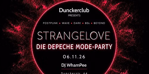 06.11.26 - DJ WhamPee: "STRANGELOVE\u201c - (DIE DEPECHE MODE-PARTY)