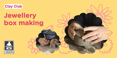 Clay Club: Jewellery box making
