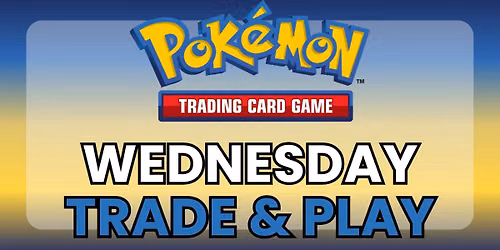 Pokemon TCG Trade & Play Night | Wednesdays | Weekly @ The Game Capital