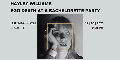 Hayley Williams: Ego Death at a Bachelorette Party