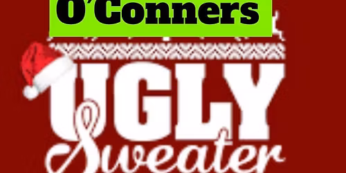 Ugly Christmas \ud83e\udd36 sweater party Dec 17th O\u2019Conners