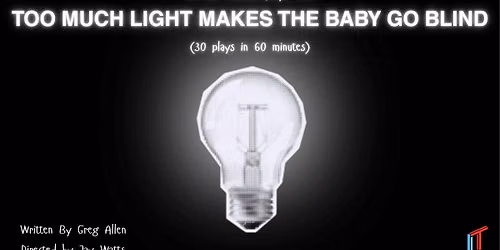 30 Neo-Futurist Plays from TOO MUCH LIGHT MAKES THE BABY GO BLIND (30 Plays in 60 Minutes)