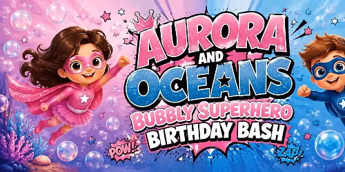 Aurora and Oceans bubbly superhero bash!