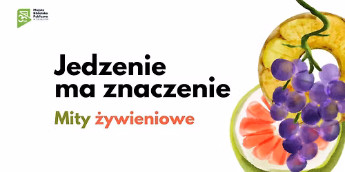 Jedzenie ma znaczenie. Mity \u017cywieniowe