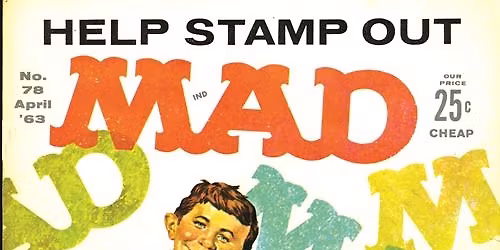 Members Opening \u2014 What, Me Worry? The Art and Humor of MAD Magazine