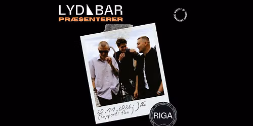 JAS + support | LYDBAR - Spillestedet RIGA 