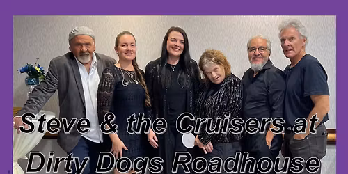 Steve & the Cruisers at Dirty Dogs Roadhouse