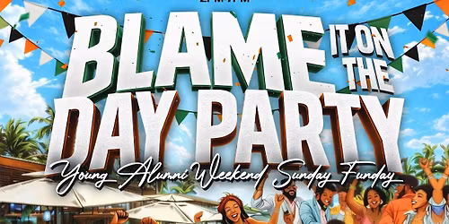 BLAME IT ON THE DAY PARTY