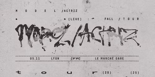 MODEL\/ACTRIZ (Electro Punk Noise | NYC) + BRUTUS VIII \u00b7 March\u00e9 Gare LYON