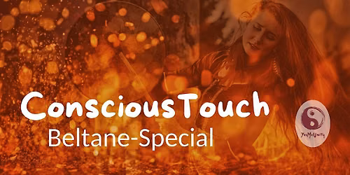 ConsciousTouch Beltane-Special  2027 - Tanze mit deinem inneren Feuer