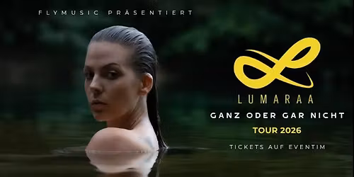 LUMARAA - GANZ ODER GAR NICHT TOUR 2026