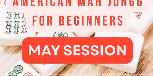 Learn to Play - American Mah Jongg for beginners - MAY session 