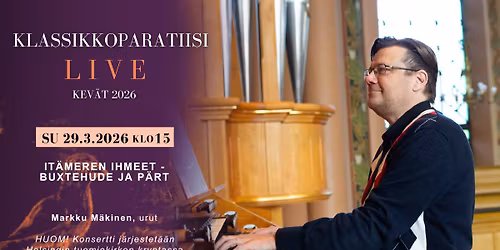 Klassikkoparatiisi LIVE: IT\u00c4MEREN IHMEET - BUXTEHUDE JA P\u00c4RT