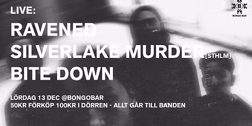 Bongo Demo - Bite Down, Silverlake Murder, Ravened