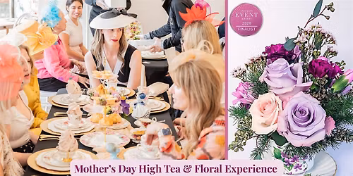 Mother\u2019s Day High Tea & Floral Experience (Award Finalist)