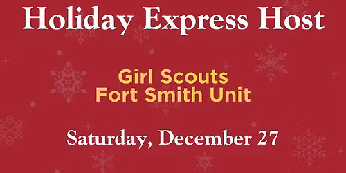 Holiday Express Hosted by Girl Scouts Fort Smith Unit
