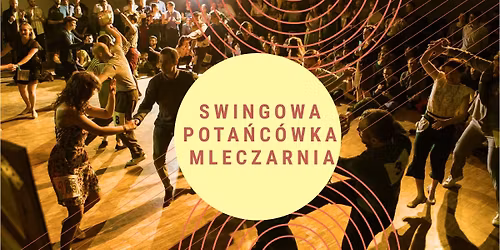 Swingowa pota\u0144c\u00f3wka w Mleczarni!