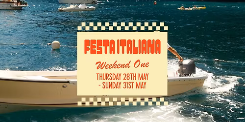FESTA ITALIANA - WKND 1 \ud83c\udf4b Thurs 28 - Sun 31 May