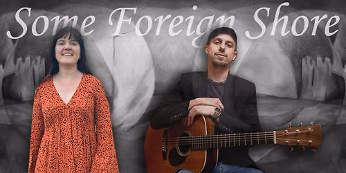 Some Foreign Shore - Matinee Show