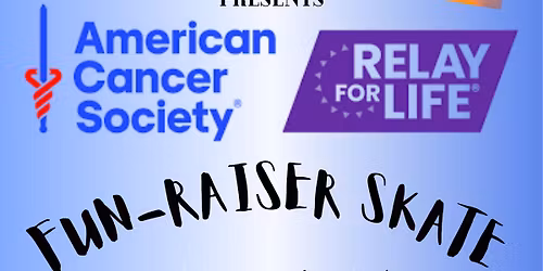 Relay for Life FUN-Raiser Skate!