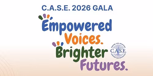 C.A.S.E. 2026 Gala - Empowered Voices. Brighter Futures. 