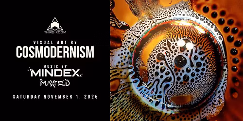 Music by Mindex & Visual Art by Cosmodernism w\/ Maxfield @ Third Room
