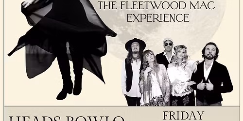 HEADS BOWLO | BACK TO THE MAC THE FLEETWOOD MAC EXPERIENCE
