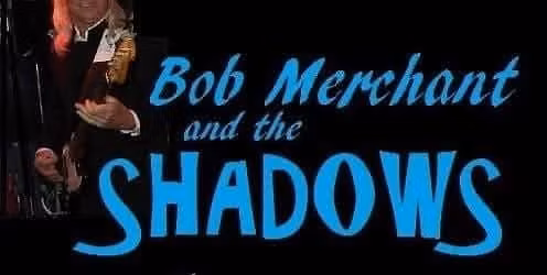Bob Merchant and the Shadows