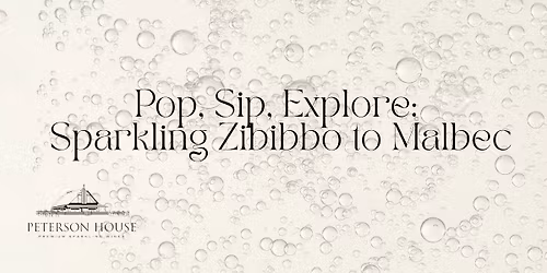 Wine Tasting: Pop, Sip, Explore Sparkling Zibibbo to Malbec