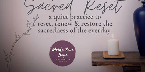 Sacred Reset, a quiet practice to reset, renew & restore the sacredness of the everyday