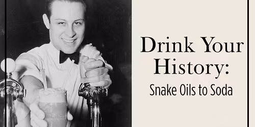 Drink Your History: From Snake Oil to Soda Pop