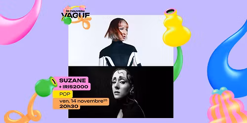 [Complet] SUZANE + IRIS2000 \u2022 Ven. 14 novembre 2025 \u2022 La Nouvelle Vague \u2022 Saint-Malo