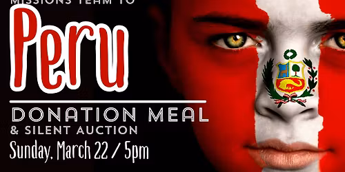Peru Missions Team Meal & Silent Auction