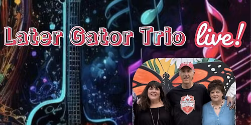 Later Gator Trio LIVE @ Tap Yard