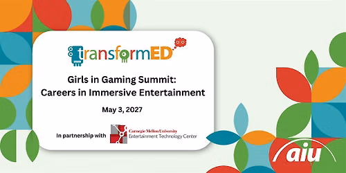 Girls in Gaming Summit: Careers in Immersive Entertainment