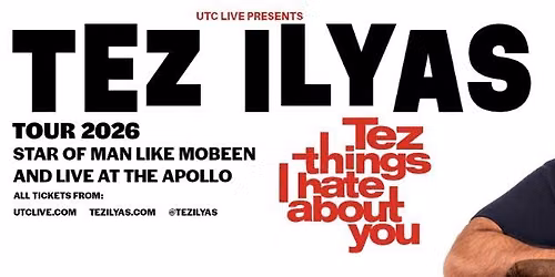 Tez Ilyas: Tez Things I Hate About You - Northampton