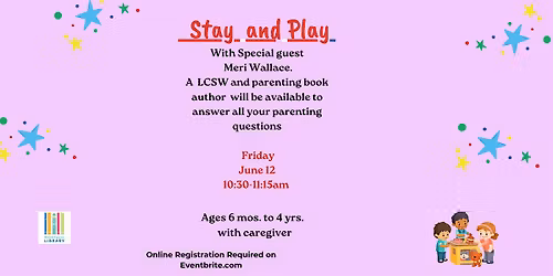 Stay and Play with Special Guest Meri Wallace-LCSW