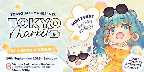 Tokyo Market 6 (artists, cosplay, idols, & more!)\ud83c\udff5\ufe0f\ud83e\udee7\u2600\ufe0f