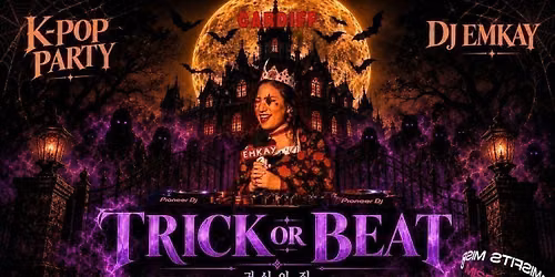 Cardiff KPOP HALLOWEEN "TRICK OR BEAT" with DJ EMKAY | Thursday 29th October