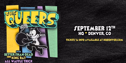 The Queers with Better Than Dead + King Rat + All Waffle Trick | Denver, CO