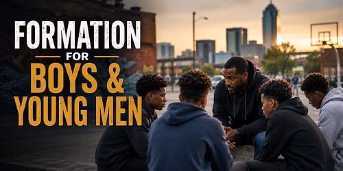 Formation for Boys & Young Men: A Practical Seminar for Urban Ministry Lead