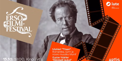 ERSO FILMIFESTIVAL. Mahleri \u201eTitaan\u201c: Romanss, surm ja noore muusiku triumf \/ Mahleri \u201eR\u00e4ndselli lau