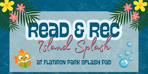 Read & Rec @ Flatiron Park - Island Splash