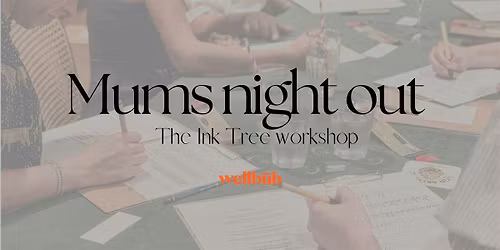 Mum's evening out: The Ink Tree workshop