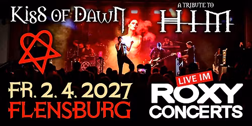 KISS OF DAWN \u2013 a tribute to HIM | FLENSBURG | Roxy Concerts