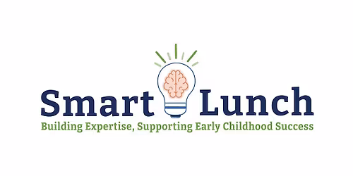 Smart Lunch! Putting Resources to Work: Partnership Health Supports for 0-5