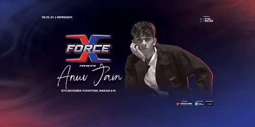 X Force Presents Anuv Jain