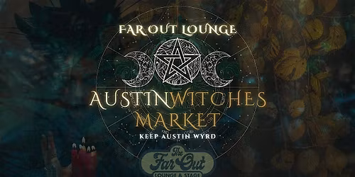 Austin Witches Market @ Far Out Lounge! \u2728 May 31