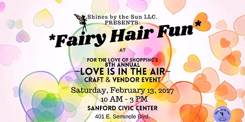 Fairy Hair Fun at the *8th Annual* Love is in the Air Craft & Vendor Event