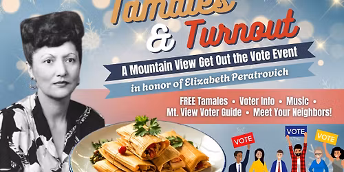 Tamales & Turnout: A Mt. View Get Out the Vote Event in Honor of Elizabeth Peratrovich